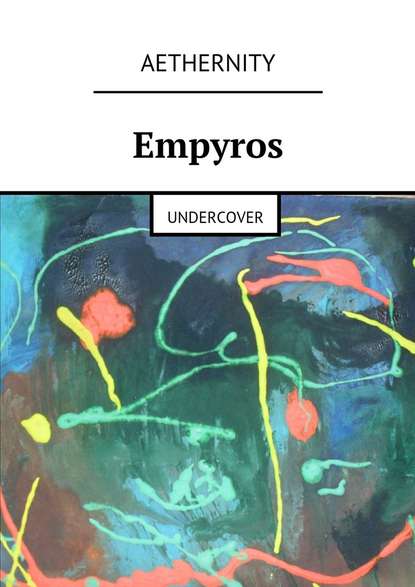 Empyros. Undercover (Aethernity).  - Скачать | Читать книгу онлайн
