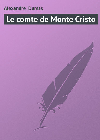 Alexandre Dumas — Le comte de Monte Cristo