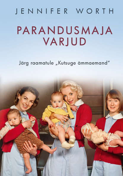 Jennifer Worth - Parandusmaja varjud