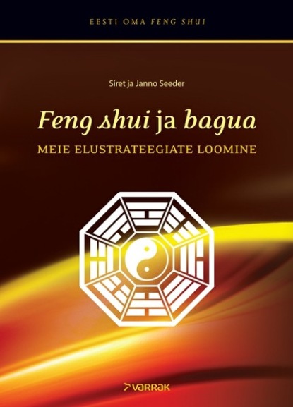 Janno Seeder - Feng shui ja bagua. Meie elustrateegiate loomine