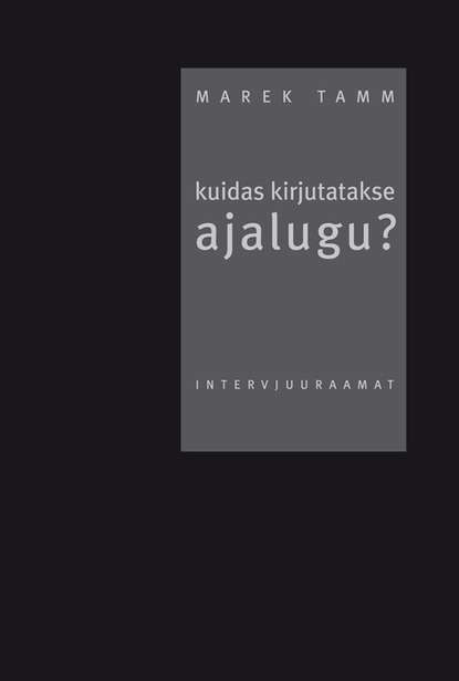 

Kuidas kirjutatakse ajalugu