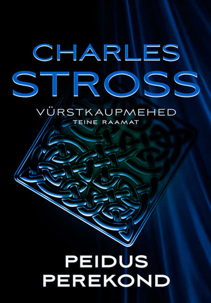 Charles Stross - Peidus perekond. Vürstkaupmehed. Teine raamat