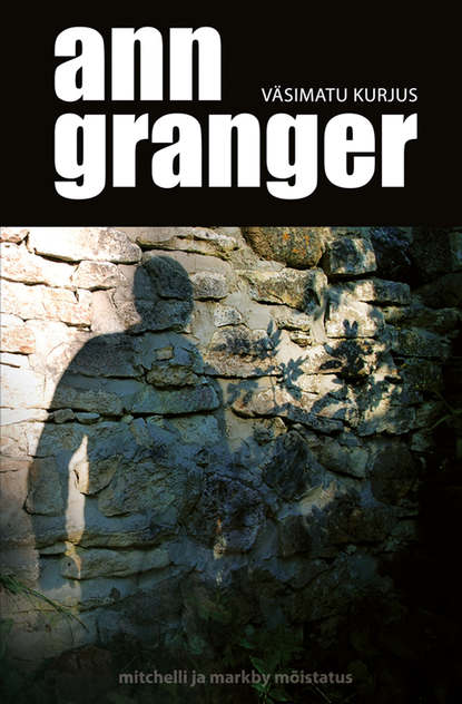 Ann Granger - Väsimatu kurjus