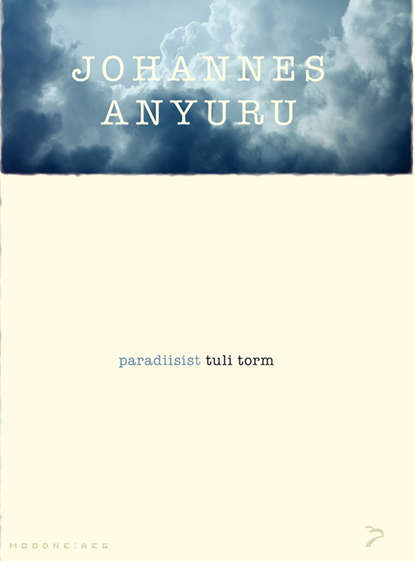 Johannes Anyuru - Paradiisist tuli torm. Sari „Moodne aeg“