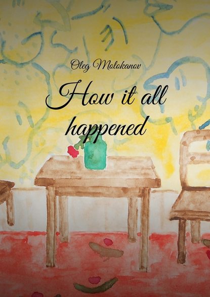 Oleg Molokanov - How it all happened