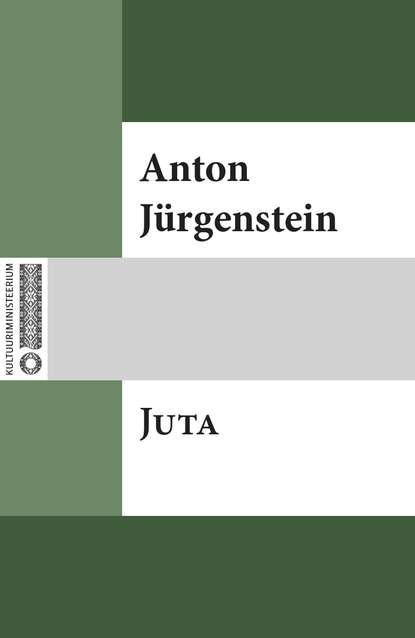 Anton Jürgenstein - Juta : neljajärguline kurblik luulelugu