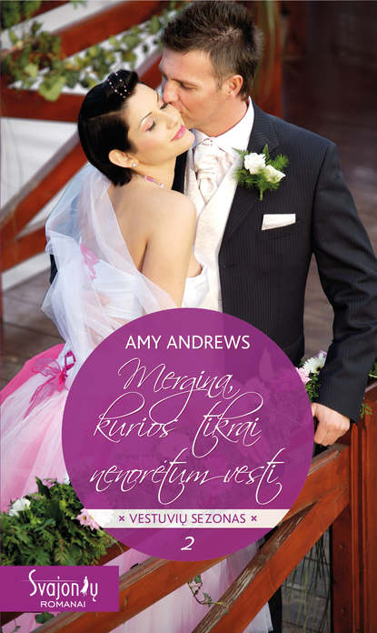 Amy Andrews - Mergina, kurios tikrai nenorėtum vesti