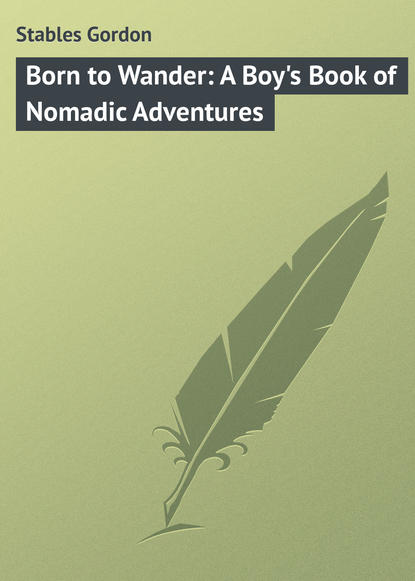 Born to Wander: A Boy s Book of Nomadic Adventures