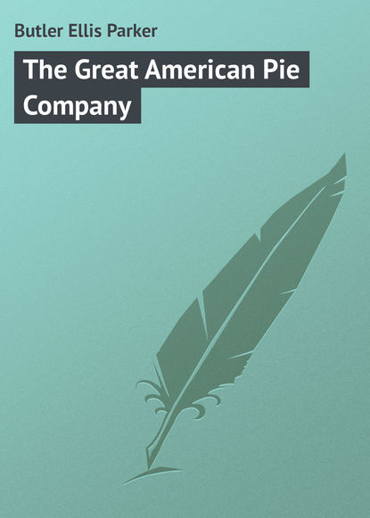 The Great American Pie Company (Butler Ellis Parker). 