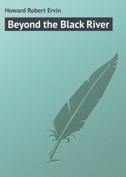 Beyond the Black River (Howard Robert Ervin). 