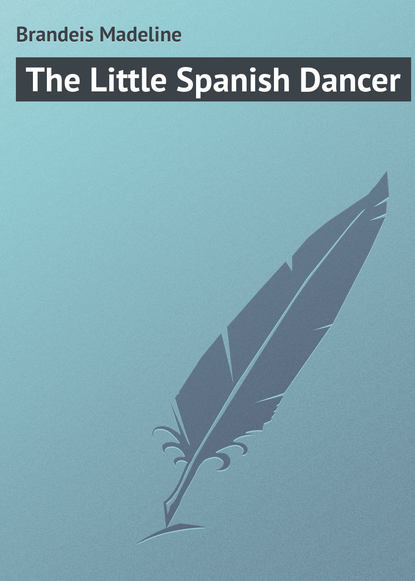 The Little Spanish Dancer - Brandeis Madeline