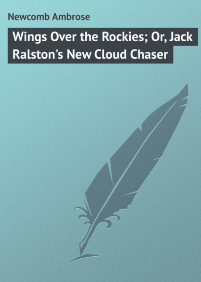 Wings Over the Rockies; Or, Jack Ralston s New Cloud Chaser