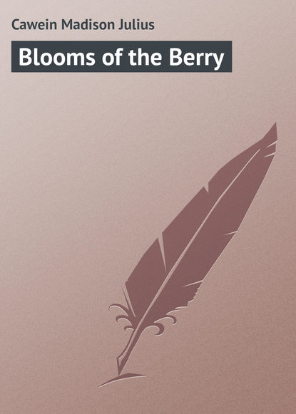 Cawein Madison Julius — Blooms of the Berry