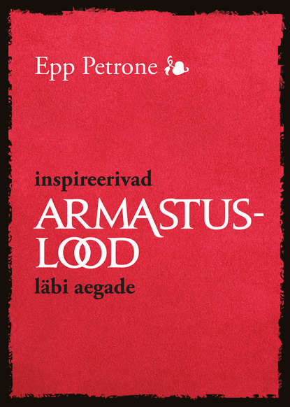 Epp Petrone - Inspireerivad armastuslood läbi aegade