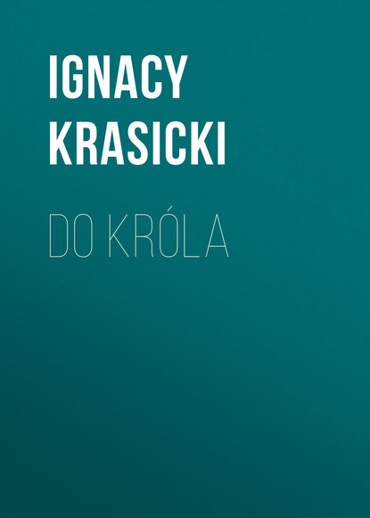 Ignacy Krasicki — Do kr?la