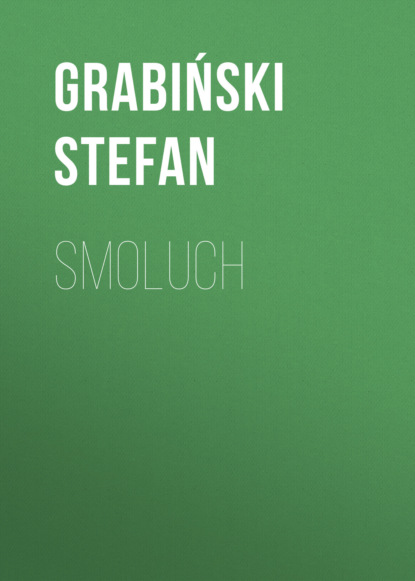 Grabiński Stefan — Smoluch