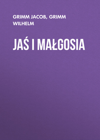Grimm Jacob — Jaś i Małgosia