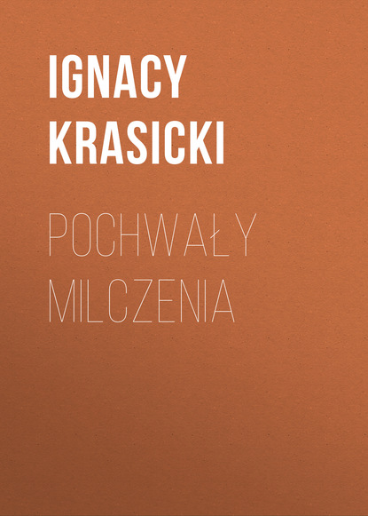 Ignacy Krasicki — Pochwały milczenia
