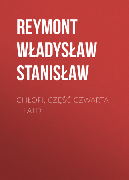 Reymont Władysław Stanisław — Chłopi, Część czwarta – Lato