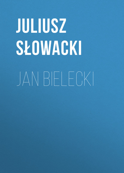 Juliusz Słowacki — Jan Bielecki