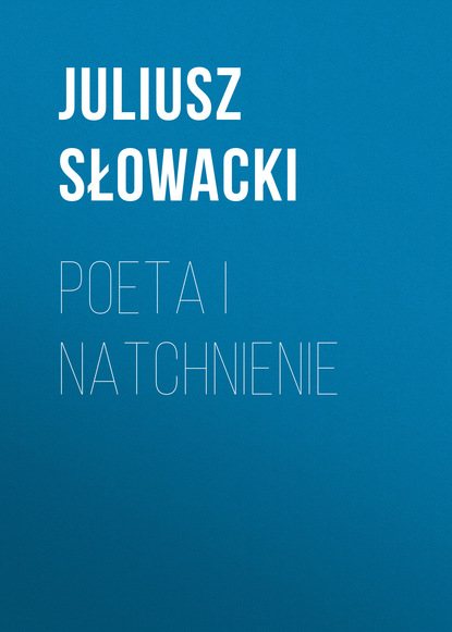 Juliusz Słowacki — Poeta i natchnienie