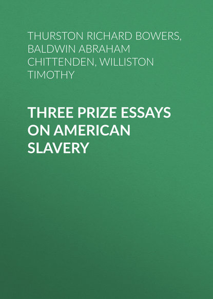 Three Prize Essays on American Slavery (Williston Timothy). 