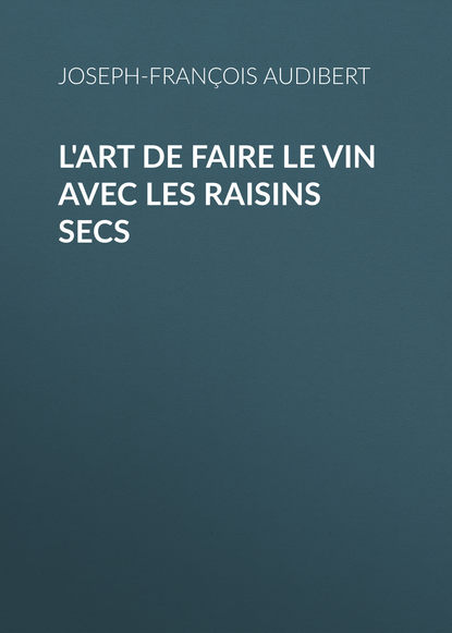 L'art de faire le vin avec les raisins secs