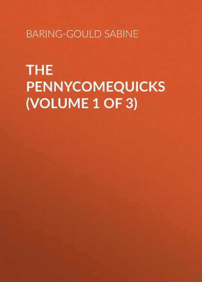 The Pennycomequicks (Volume 1 of 3) (Baring-Gould Sabine). 