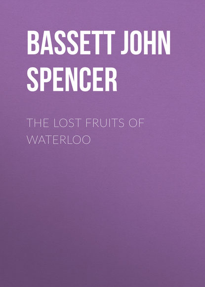 The Lost Fruits of Waterloo (Bassett John Spencer). 