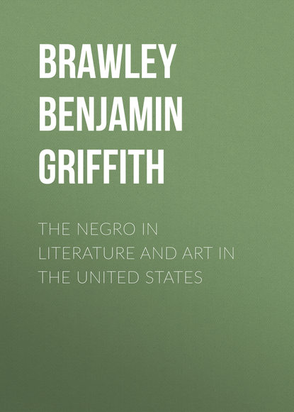 Brawley Benjamin Griffith — The Negro in Literature and Art in the United States