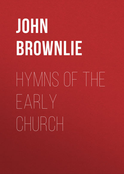 Hymns of the Early Church (John Brownlie). 