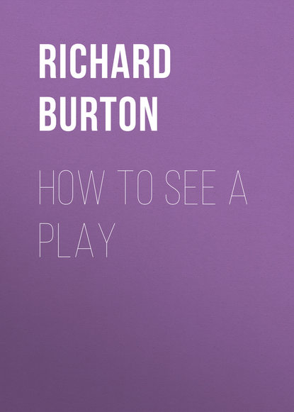 Richard Burton — How to See a Play