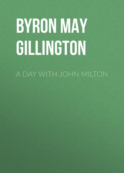 A Day with John Milton (Byron May Clarissa Gillington). 