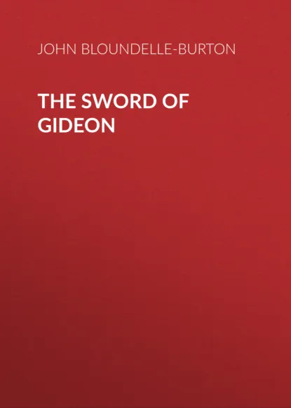 Обложка книги The Sword of Gideon, John Bloundelle-Burton