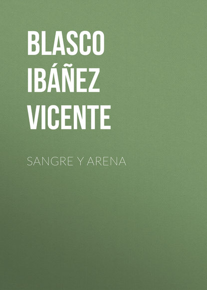Висенте Бласко-Ибаньес — Sangre y arena