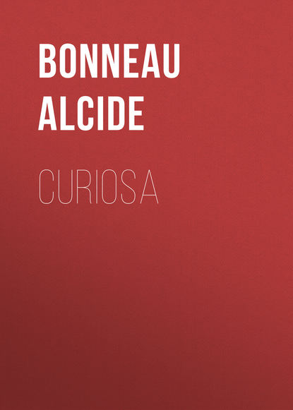 Curiosa (Bonneau Alcide). 