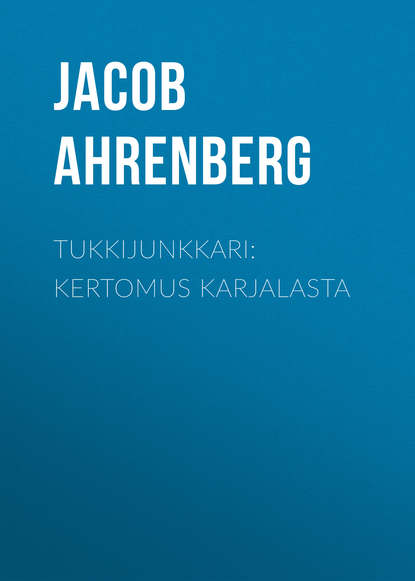 Tukkijunkkari: Kertomus Karjalasta (Jacob Ahrenberg). 