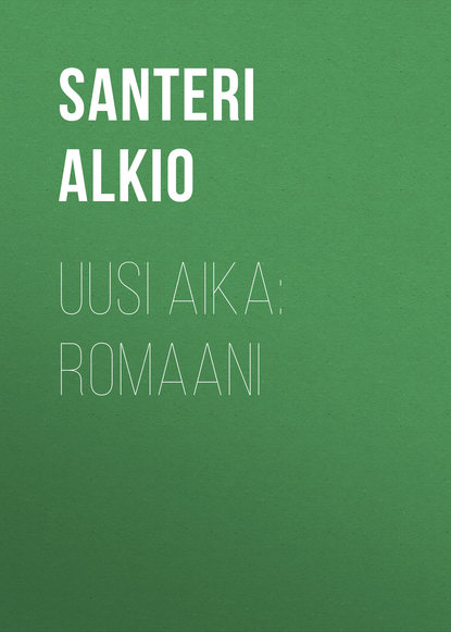Alkio Santeri — Uusi aika: Romaani