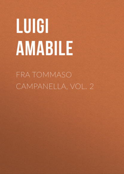 Fra Tommaso Campanella, Vol. 2 (Amabile Luigi). 