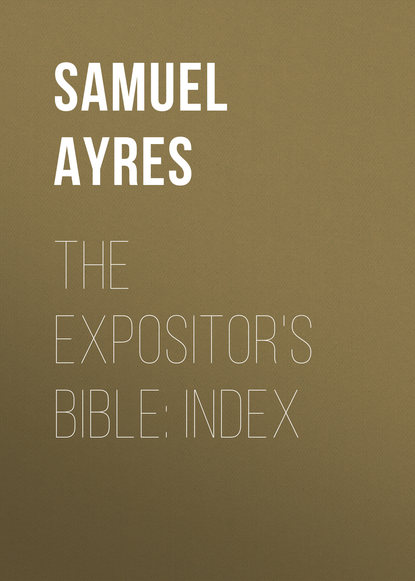 The Expositor s Bible: Index