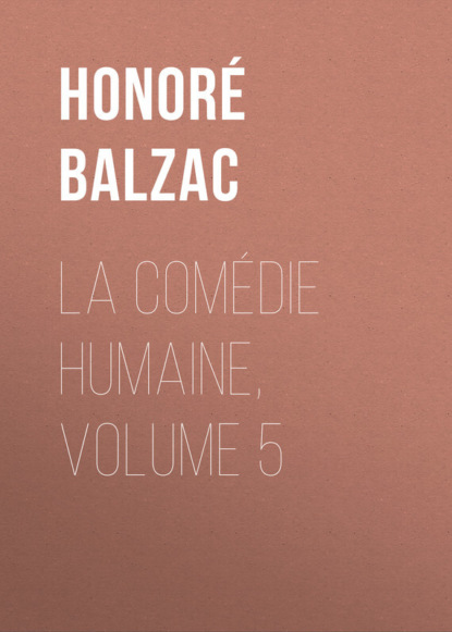 La Comédie humaine, Volume 5 (Оноре де Бальзак). 