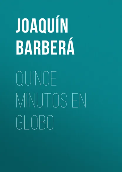Обложка книги Quince minutos en globo, Barberá Joaquín