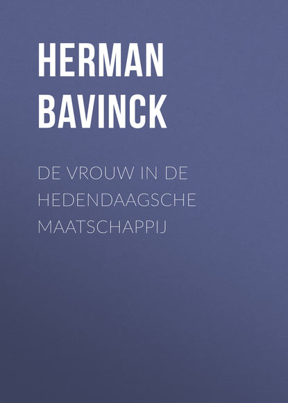 De vrouw in de hedendaagsche maatschappij (Herman Bavinck). 