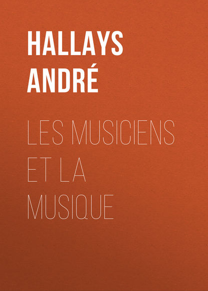 Les musiciens et la musique (Hallays André). 