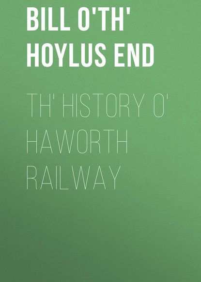 Bill o'th' Hoylus End — Th' History o' Haworth Railway