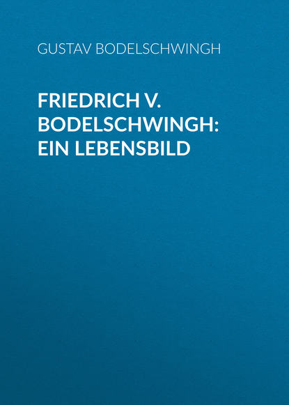 Friedrich v. Bodelschwingh: Ein Lebensbild (Gustav von Bodelschwingh). 