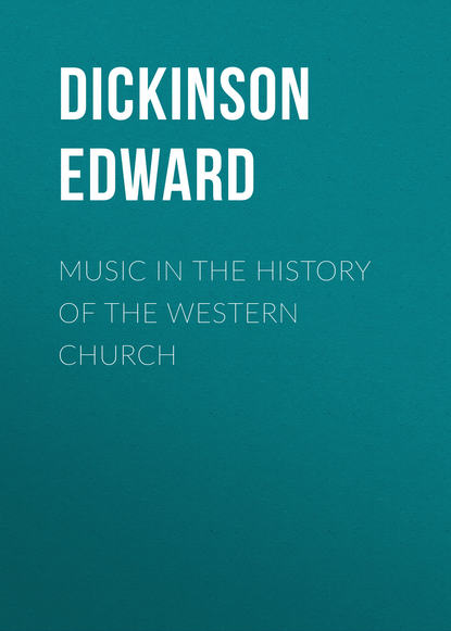 Music in the History of the Western Church (Dickinson Edward). 