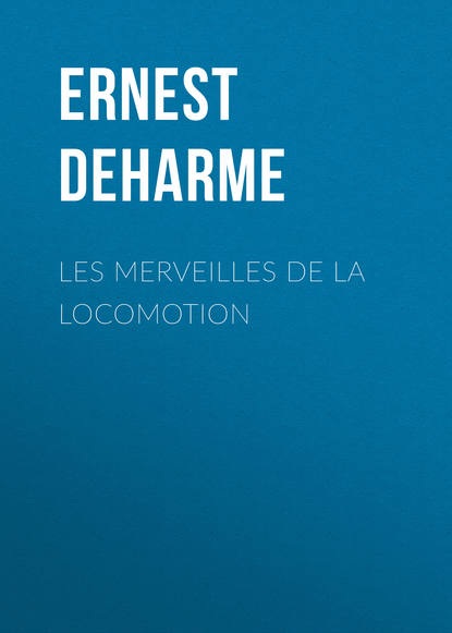 Les Merveilles de la Locomotion (Ernest Deharme). 