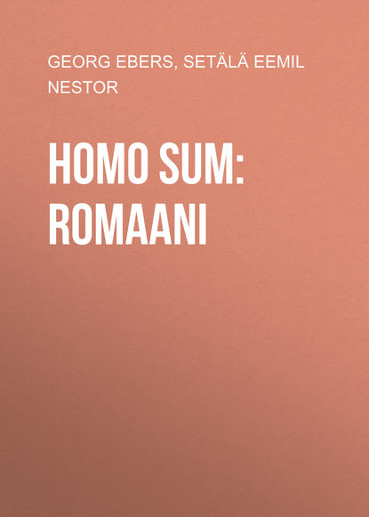 Георг Эберс — Homo sum: Romaani