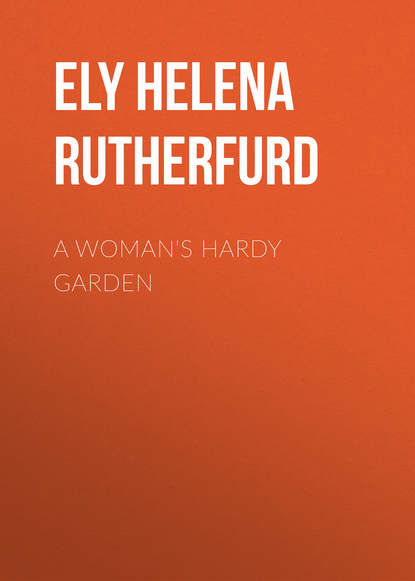 A Woman's Hardy Garden (Ely Helena Rutherfurd). 